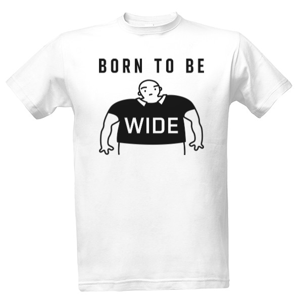 BORN TO BE WIDE positive